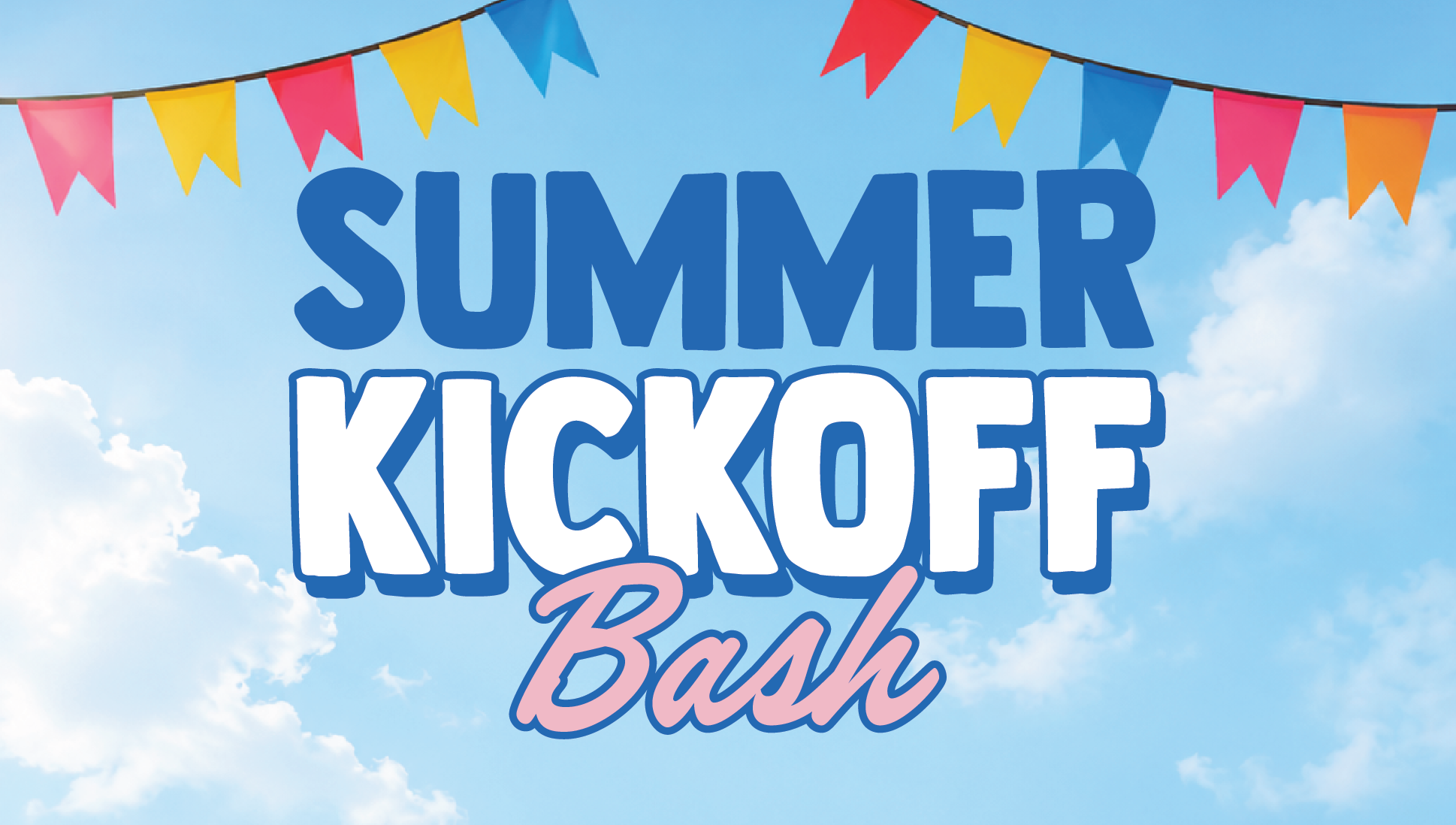 Summer Kickoff Bash text with colorful flags against a bright blue sky background.
